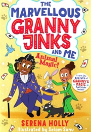 The Marvellous Granny Jinks and Me : Animal Magic (Serena Holly)