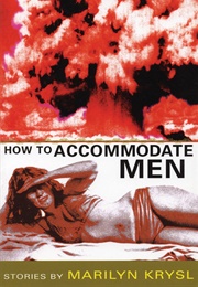 How to Accommodate Men (Marilyn Krysl)