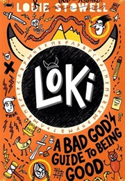 Loki: A Bad God&#39;s Guide to Being Good (Louie Stowell)