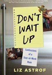 Don't Wait Up for Me (Liz Astroff)