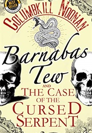 Barnabas Tew and the Case of the Cursed Serpent (Columbkill Noonan)