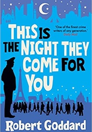 This Is the Night They Come for You (Robert Goddard)