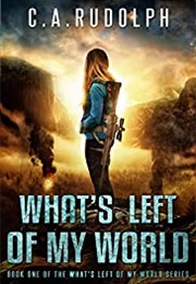 What's Left of My World (C.A. Rudolph)