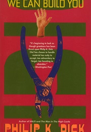 We Can Build You (Philip K. Dick)