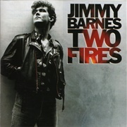 Two Fires - Jimmy Barnes