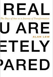 This Is Real and You Are Completely Unprepared: The Days of Awe as a Journey of Transformation (Alan Lew)