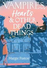 Vampires, Hearts & Other Dead Things (Margie Fuston)
