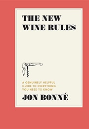 The New Wine Rules (Jon Bonne)