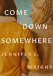 Come Down Somewhere (Jennifer L. Wright)
