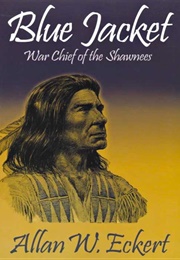 Blue Jacket, War Chief of the Shawnees (Allan W. Eckert)
