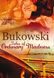 Tales of Ordinary Madness (Charles Bukowski)