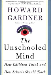 The Unschooled Mind (Howard Gardner)