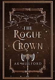 The Rogue Crown (A.K. Mulford)