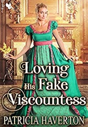 Loving His Fake Viscountess (Patricia Haverton)