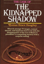 The Case of the Kidnapped Shadow (Thomas Brace Haughey)
