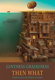 Then What (Gintaras Grajauskas)