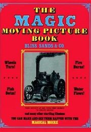 The Magic Moving Picture Book (Bliss Sands & Co.)