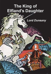 The King of Elfland's Daughter (Lord Dunsany)
