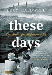 These Days (Lucy Caldwell)