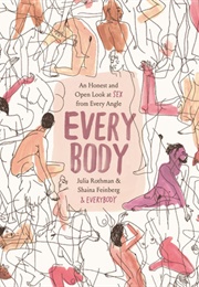 Every Body: An Honest and Open Look at Sex From Every Angle (Julia Rothman)