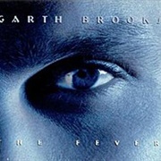 The Fever - Garth Brooks