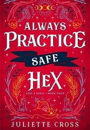 Always Practice Safe Hex (Juliette Cross)
