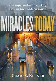 Miracles Today (Craig S. Keener)