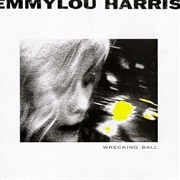 Wrecking Ball - Emmylou Harris