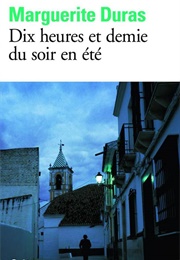Ten-Thirty on a Summer Night (Marguerite Duras)