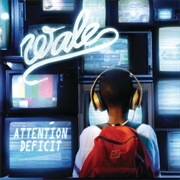Attention Deficit (Wale, 2009)