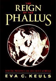 The Reign of the Phallus (Eva C. Keuls)