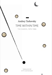 Time Within Time: The Diaries 1970–1986 (Andrei Tarkovski)