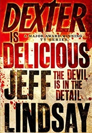 Dexter Is Delicious (Jeff Lindsay)