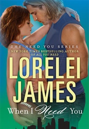 When I Need You (Lorelei James)