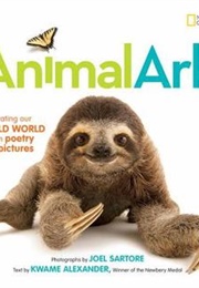 Animal Ark: Celebrating Our Wild World in Poetry and Pictures (Kwame Alexander)