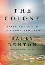 The Colony: Faith and Blood in a Promised Land (Sally Denton)