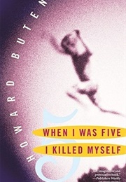 When I Was Five I Killed Myself (Howard Buten)