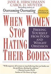 When Women Stop Hating Their Bodies (Jane R. Hirschmann & Carol H. Munter)