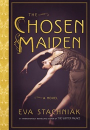 The Chosen Maiden (Eva Stachniak)