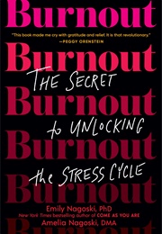 Burnout: The Secret to Unlocking the Stress Cycle (Emily Nagasaki)
