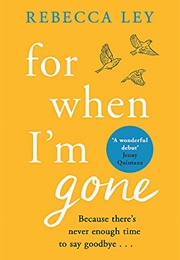 For When I'm Gone (Rebecca Ley)