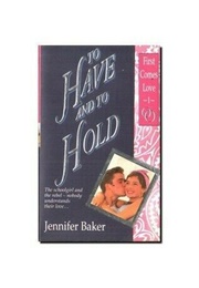 To Have & to Hold (Jennifer Baker)