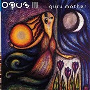 Opus III - Guru Mother