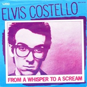 From a Whisper to a Scream - Elvis Costello & the Attractions