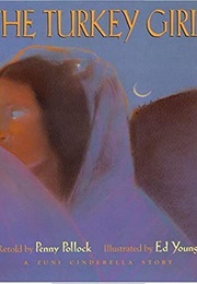 The Turkey Girl: A Zuni Cinderella Story (Penny Pollock)