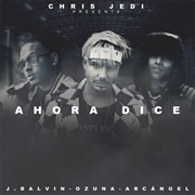 Ahora Dice - Chris Jedi, J Balvin, Ozuna
