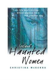 Ireland's Haunted Women (Christina McKenna)
