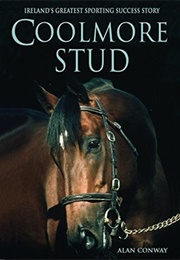 Coolmore Stud: Ireland&#39;s Greatest Sporting Success Story (Alan Conway)