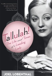 Tallulah! the Life and Times of a Leading Lady (Joel Lobenthal)