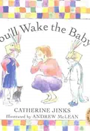 You'll Wake the Baby! (Catherine Jinks)